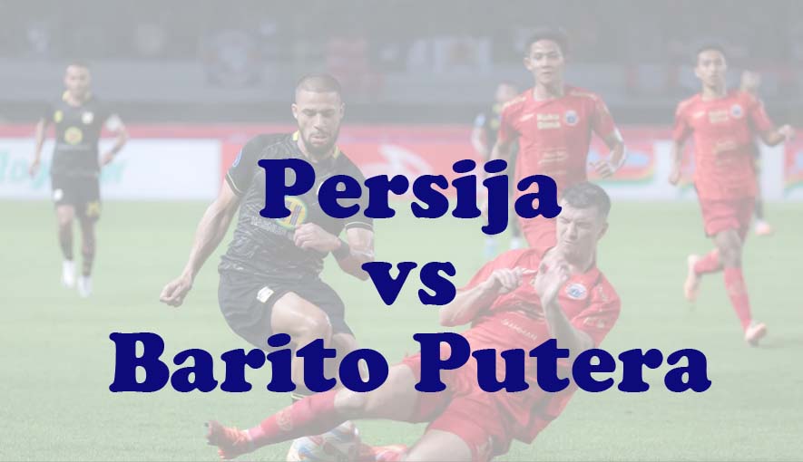 Prediksi Bola: Persija vs Barito Putera 10 Agustus 2024