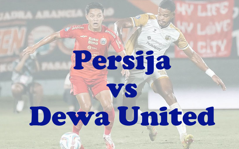 Prediksi Bola: Persija vs Dewa United 16 September 2024