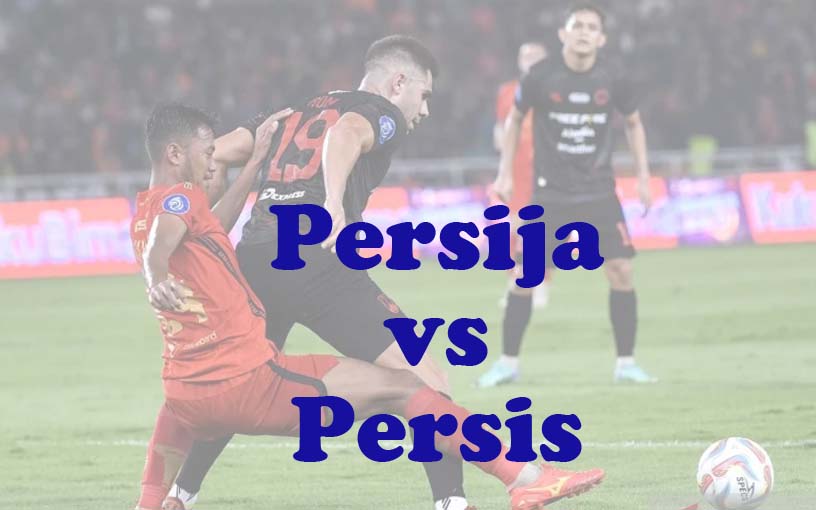 Prediksi Bola: Persija vs Persis 24 Agustus 2024