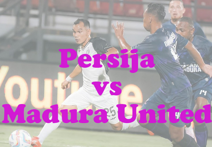 Prediksi Bola: Persija vs Madura United 6 November 2024