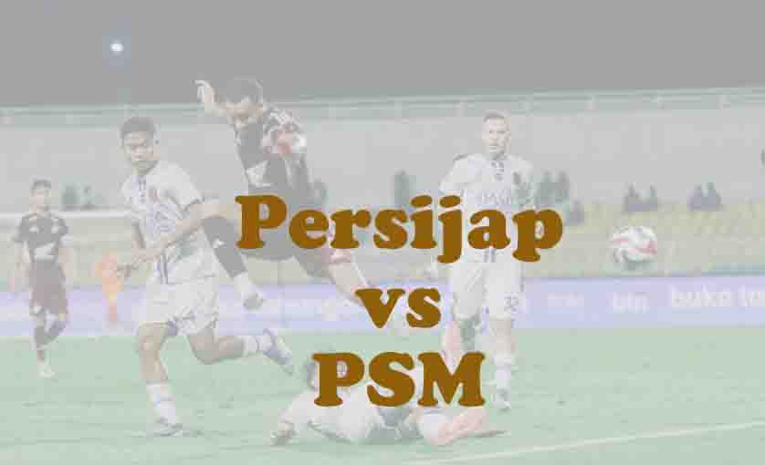 Prediksi Bola: Persijap vs PSM 24 Januari 2026