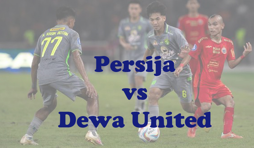 Prediksi Bola: Persija vs Dewa United 2 Maret 2024