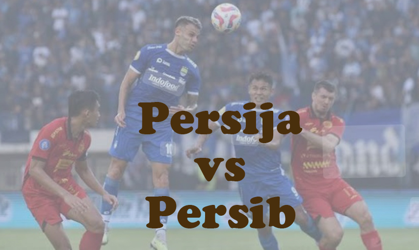 Prediksi Bola: Persija vs Persib 16 Februari 2025