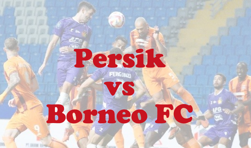 Prediksi Bola: Persik vs Borneo FC 23 Mei 2025