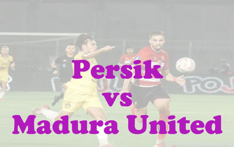 Prediksi Bola: Persik vs Madura United 16 Agustus 2025