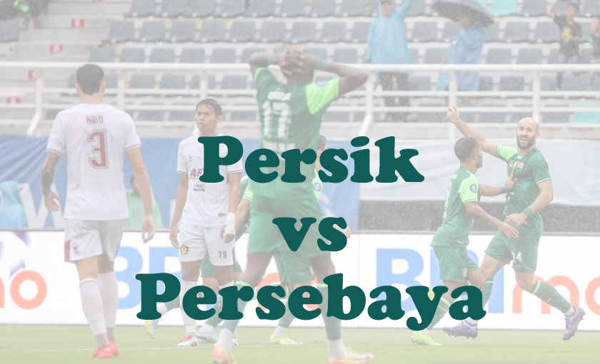 Prediksi Bola: Persik vs Persebaya 5 Mei 2025