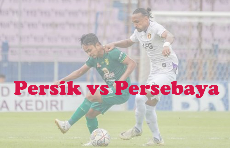 Prediksi Bola: Persik vs Persebaya 27 Oktober 2023