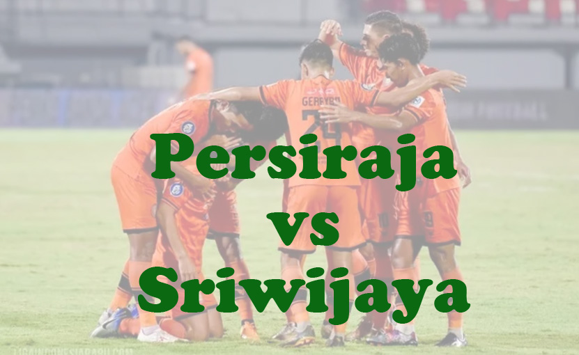 Prediksi Bola: Persiraja vs Sriwijaya 24 September 2024