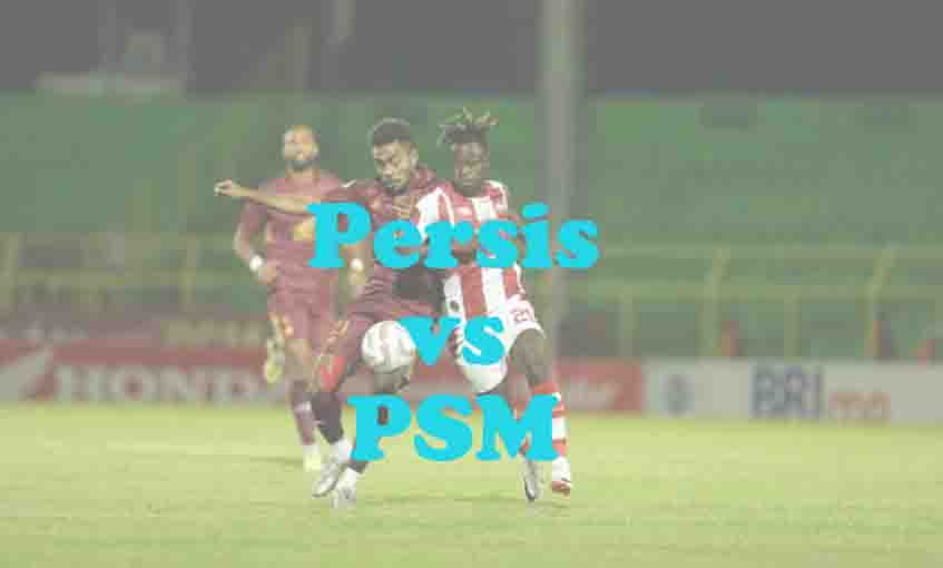 Prediksi Bola: Persis vs PSM 29 November 2025
