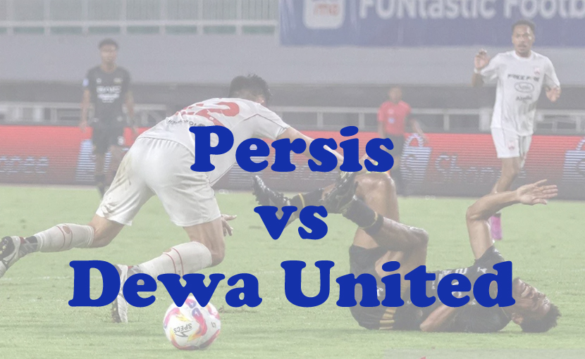Prediksi Bola: Persis vs Dewa United 17 Mei 2025
