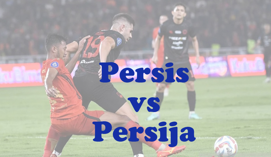 Prediksi Bola: Persis vs Persija 3 Agustus 2024