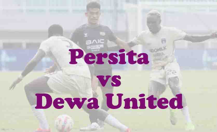 Prediksi Bola: Persita vs Dewa United 26 Februari 2026