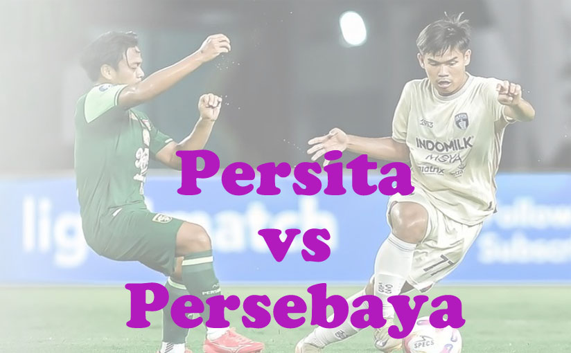 Prediksi Bola: Persita vs Persebaya 16 Agustus 2025