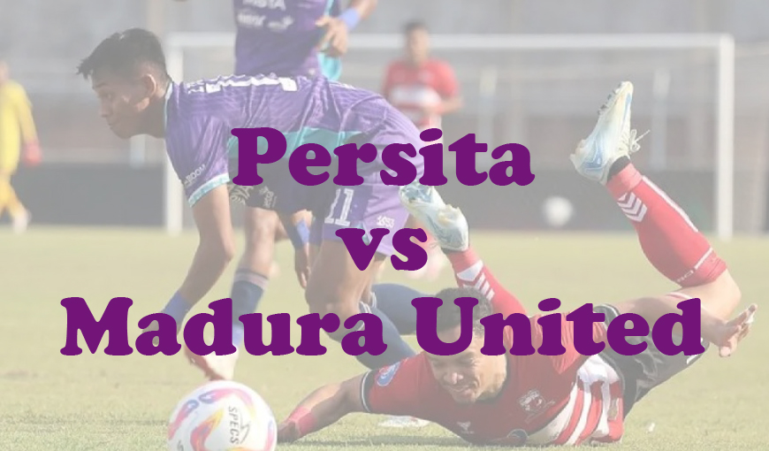 Prediksi Bola: Persita vs Madura United 24 Januari 2025