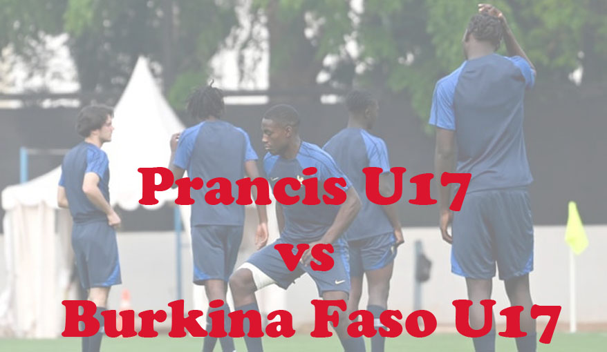 Prediksi Bola: Prancis U17 vs Burkina Faso U17 12 November 2023