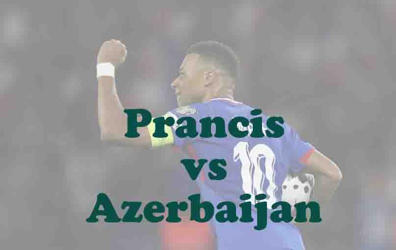 Prtediksi Bola: Prancis vs Azerbaijan 11 Oktober 2025