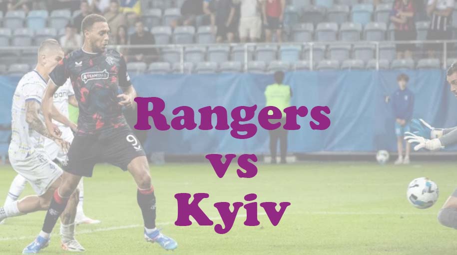 Prediksi Bola: Rangers vs Kyiv 14 Agustus 2024