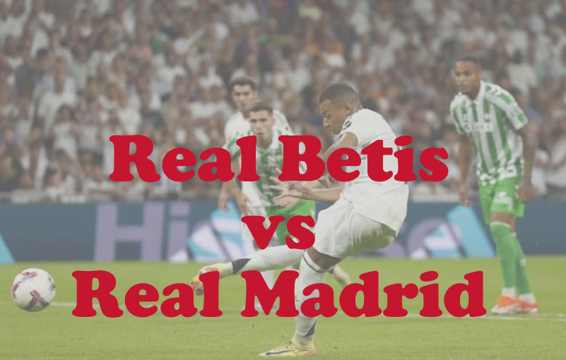 Prediksi Bola: Real Betis vs Real Madrid 2 Maret 2025