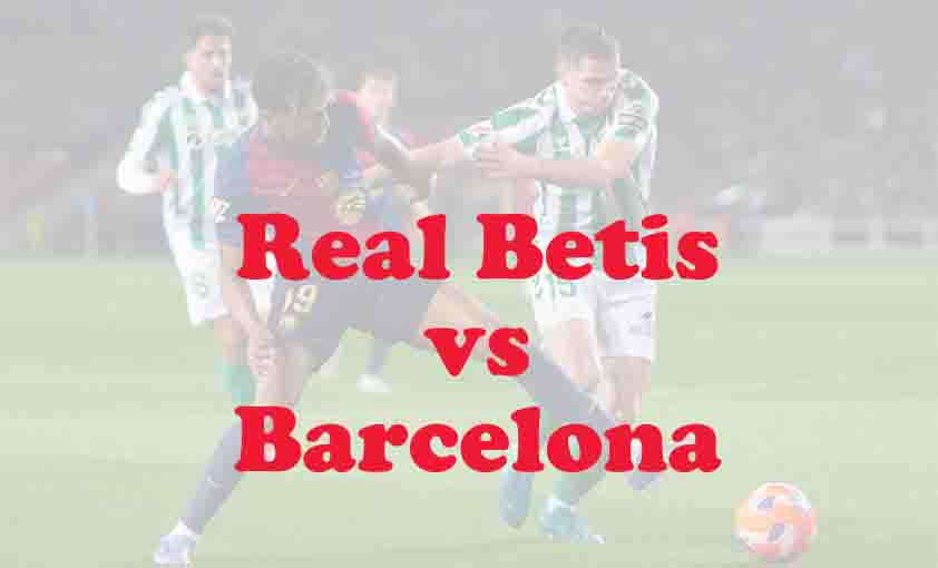 Prediksi Bola: Real Betis vs Barcelona 7 Desember 2025