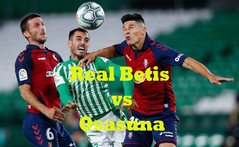 Prediksi Bola: Real Betis vs Osasuna 27 Agustus 2022