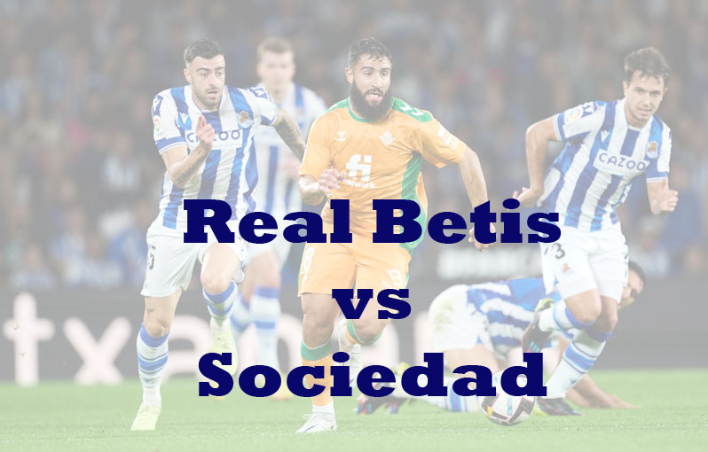 Prediksi Bola: Real Betis vs Sociedad 26 April 2023