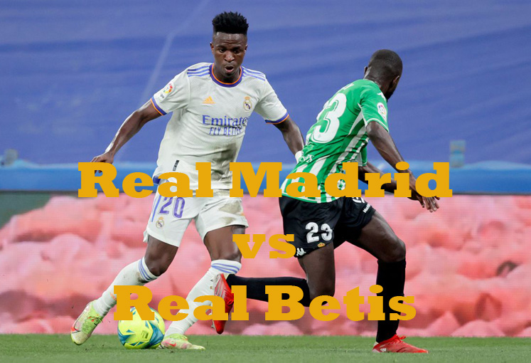 Prediksi Bola: Real Madrid vs Real Betis 3 September 2022
