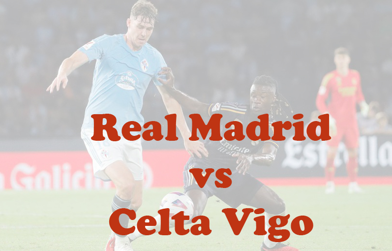 Prediksi Bola: Real Madrid vs Celta Vigo 11 Maret 2024