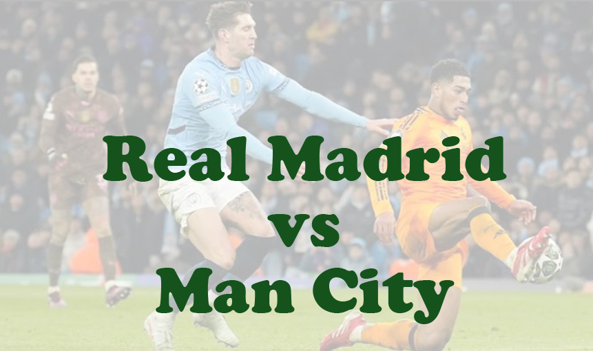 Prediksi Bola: Real Madrid vs Man City 20 Februari 2025