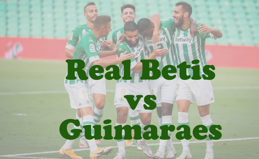 Prediksi Bola: Real Betis vs Guimaraes 7 Maret 2025