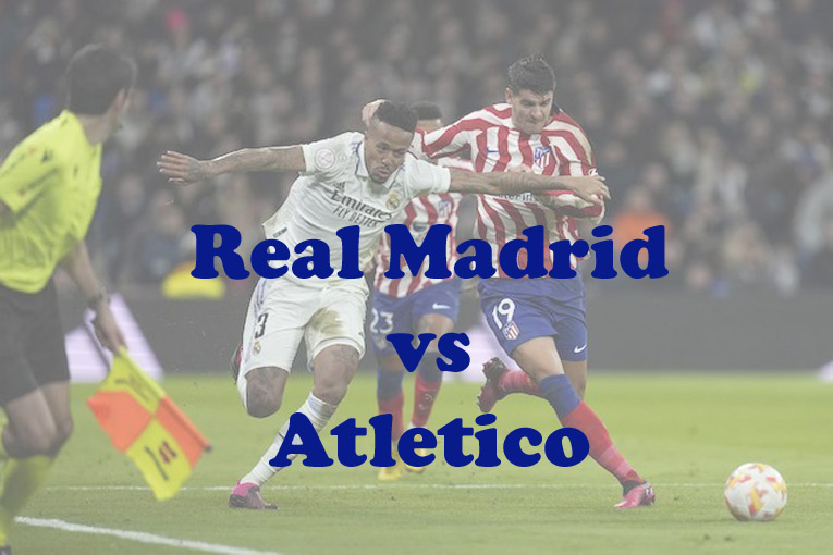 Prediksi Bola: Real Madrid vs Atletico 26 Februari 2023