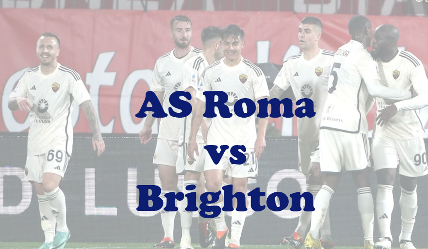 Prediksi Bola: AS Roma vs Brighton 8 Maret 2024