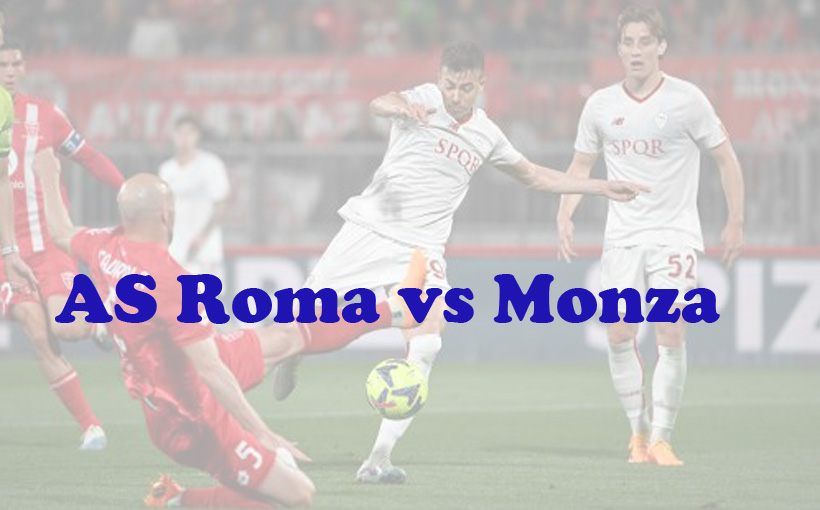 Prediksi Bola: AS Roma vs Monza 22 Oktober 2023