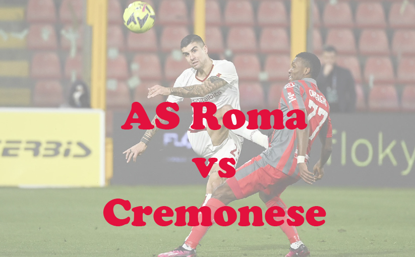 Prediksi Bola: AS Roma vs Cremonese 4 Januari 2024