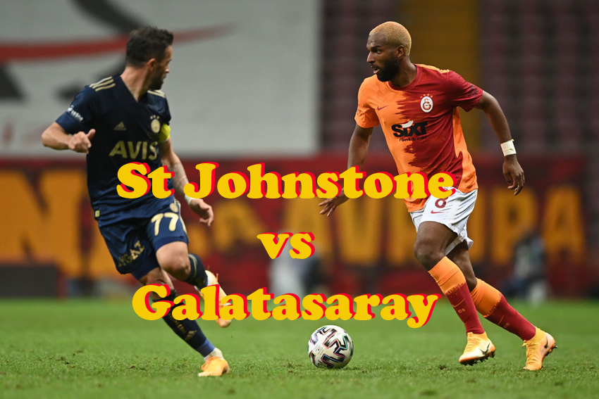 Prediksi Bola: St Johnstone vs Galatasaray 13 Agustus 2021