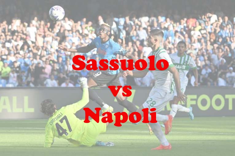 Prediksi Bola: Sassuolo vs Napoli 18 Februari 2023