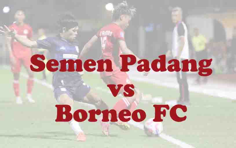 Prediksi Bola: Semen Padang vs Borneo FC 9 November 2025