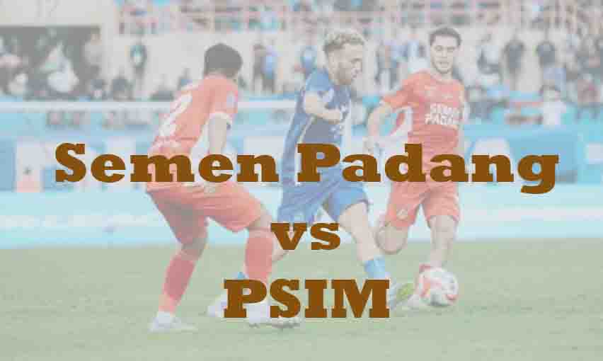 Prediksi Bola: Semen Padang vs PSIM 4 Maret 2026
