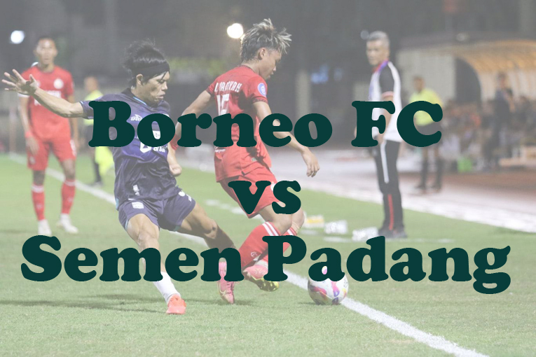 Prediksi Bola: Borneo FC vs Semen Padang 14 Januari 2025