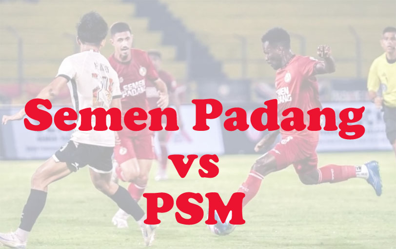 Prediksi Bola: Semen Padang vs PSM 22 Agustus 2025