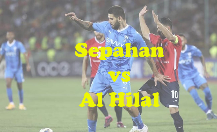 Prediksi Bola: Sepahan vs Al Hilal 15 Februari 2024