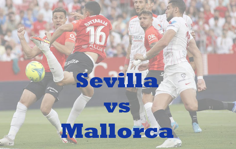 Prediksi Bola: Sevilla vs Mallorca 12 Februari 2023