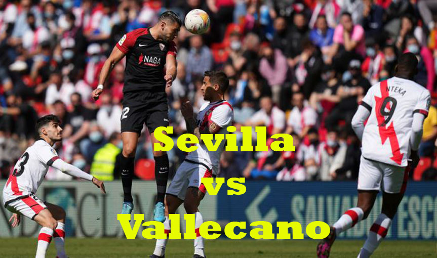 Prediksi Bola: Sevilla vs Vallecano 29 Oktober 2022