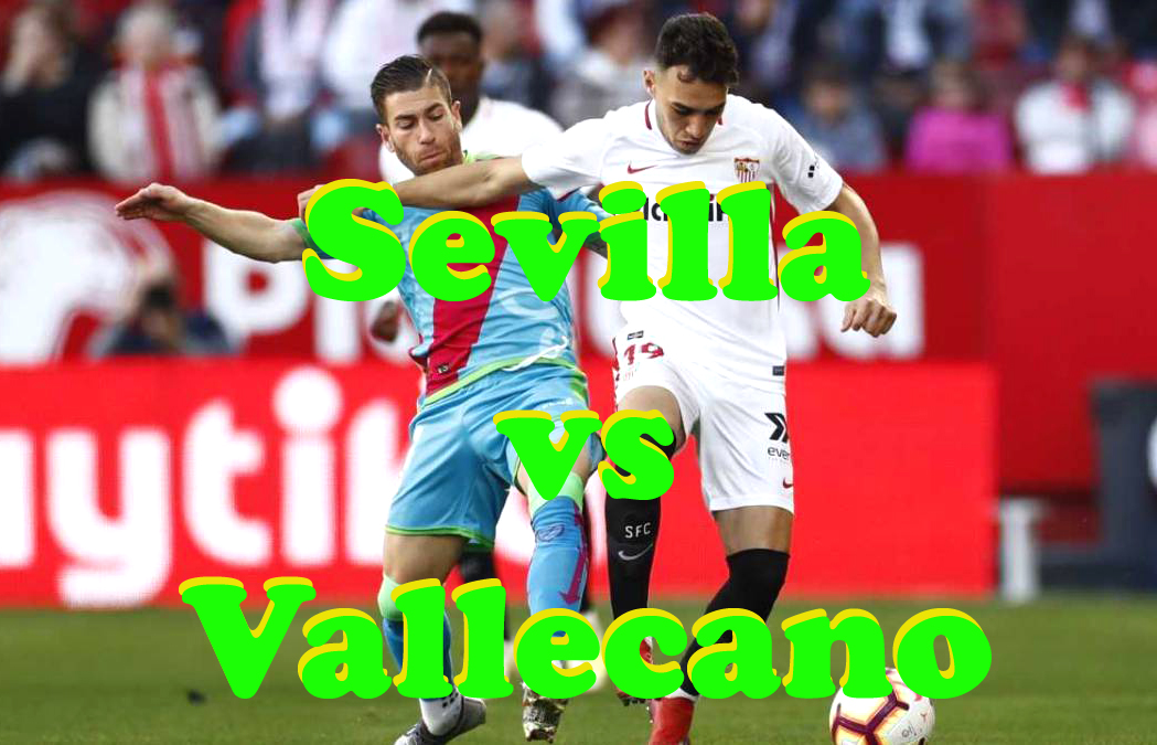 Prediksi Bola: Sevilla vs Vallecano 16 Agustus 2021