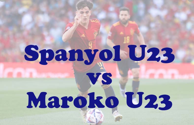 Prediksi Bola: Spanyol U23 vs Maroko U23 5 Agustus 2024