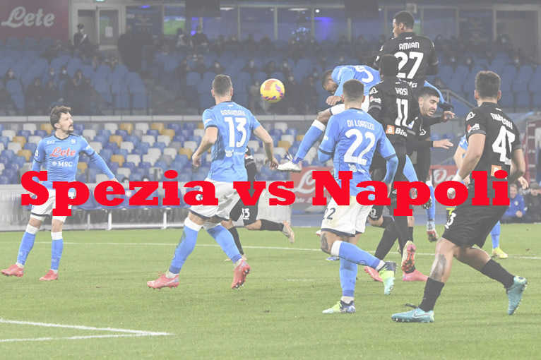 Prediksi Bola: Spezia vs Napoli 5 Februari 2023