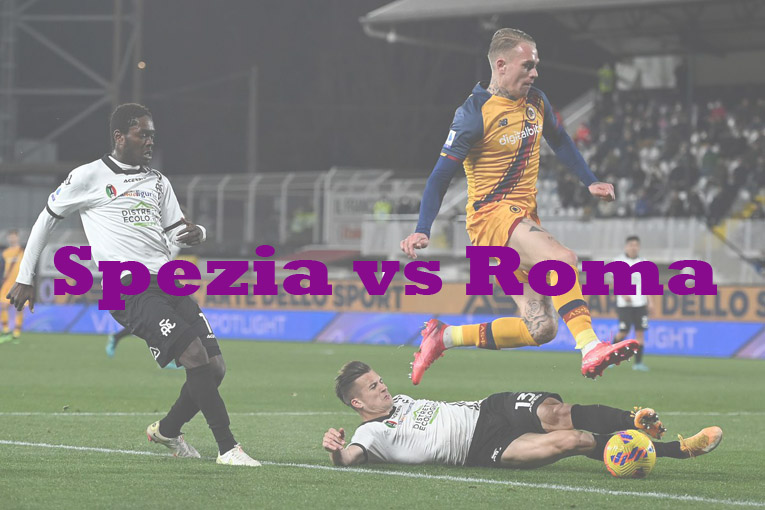 Prediksi Bola: Spezia vs Roma 23 Januari 2023