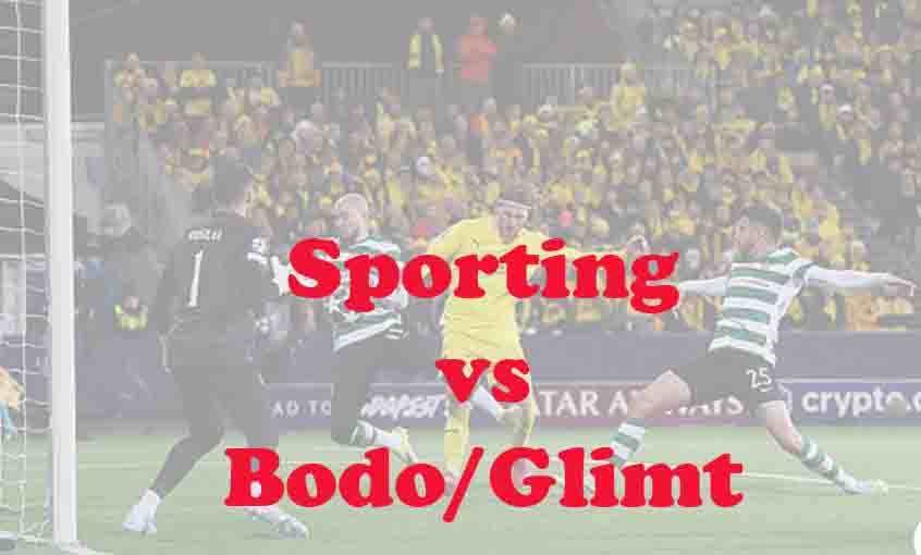 Prediksi Bola: Sporting vs Bodo/Glimt 18 Maret 2026
