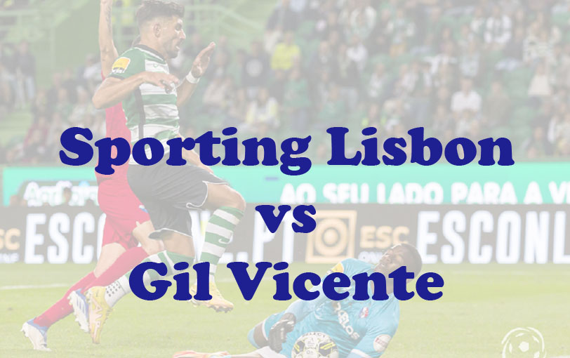 Prediksi Bola: Sporting Lisbon vs Gil Vicente 5 Desember 2023
