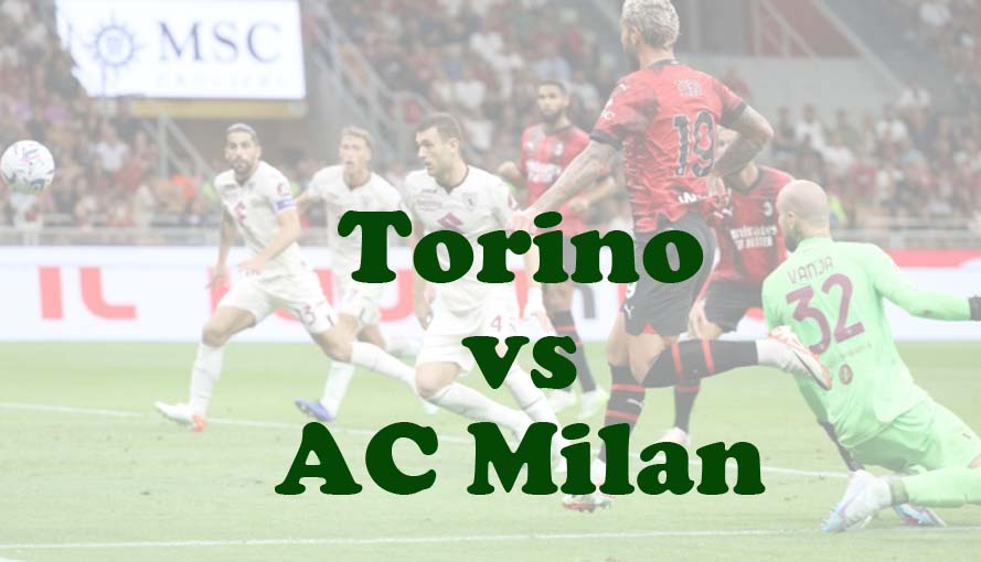 Prediksi Bola: Torino vs AC Milan 19 Mei 2024