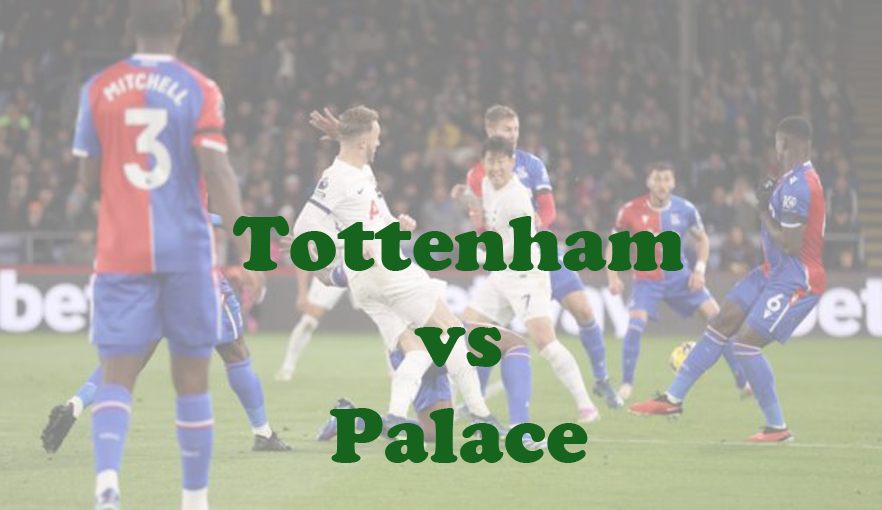 Prediksi Bola: Tottenham vs Palace 2 Maret 2024